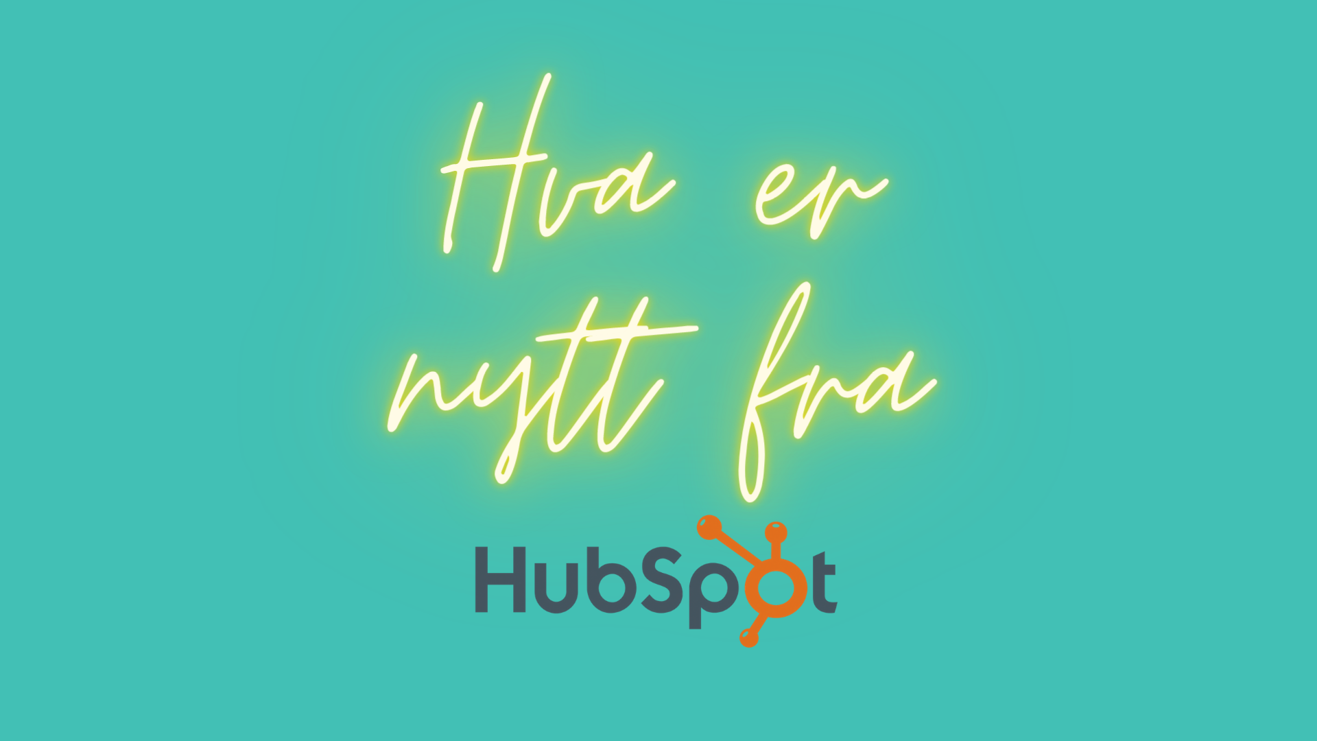 Hva er nyttt i HubSpot? 